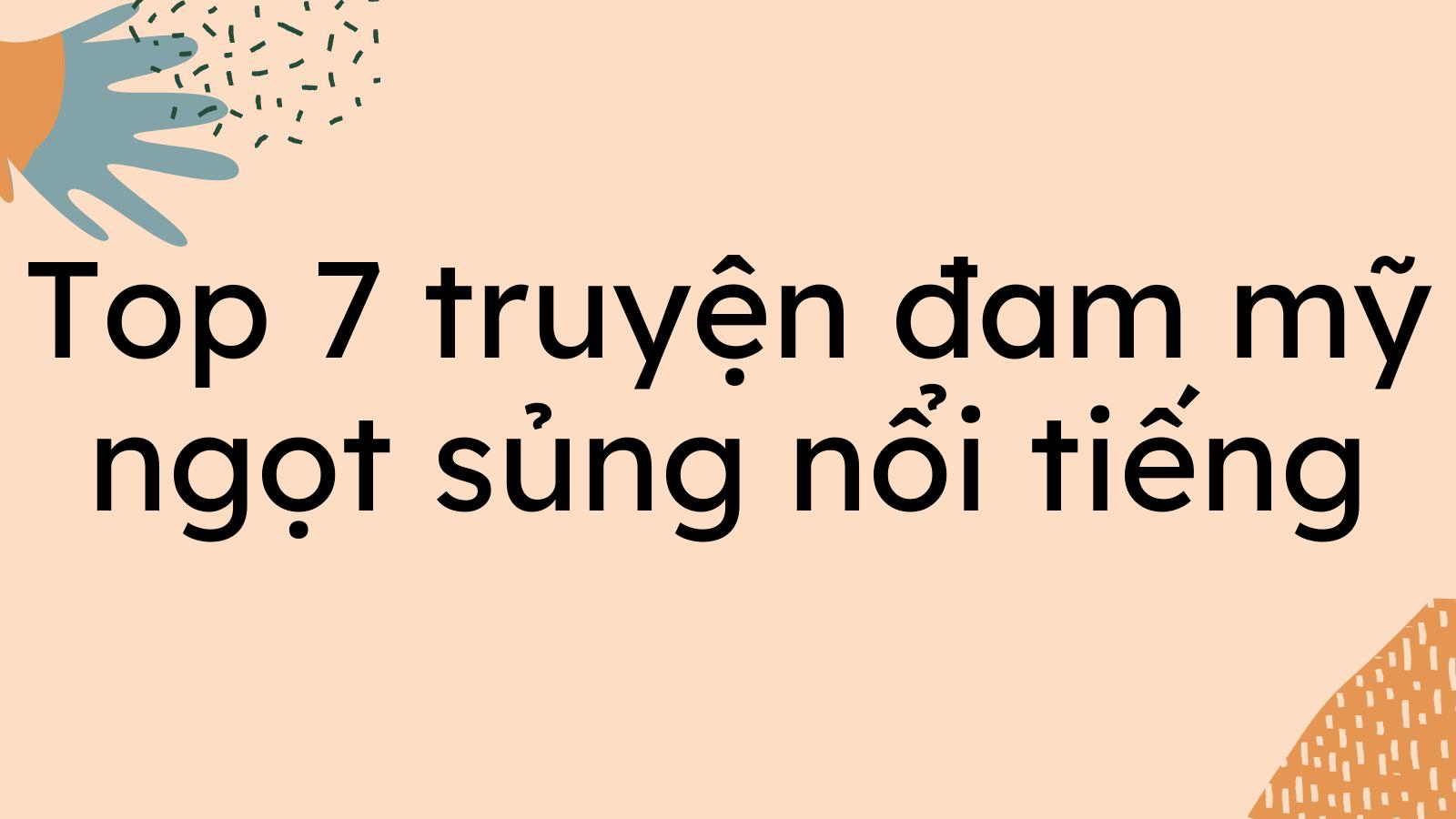 Top 7 truyện đam mỹ ngọt sủng nổi tiếng