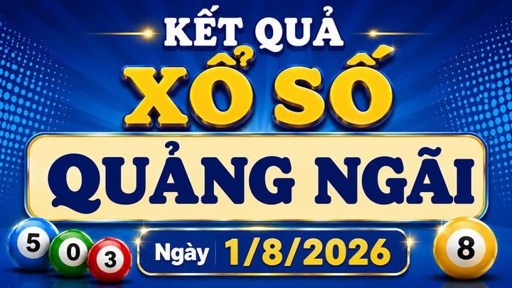 XSQNG 1/8 – Kết quả xổ số Quảng Ngãi hôm nay 1/8/2026
